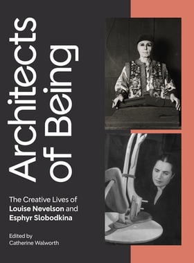 预订 Architects of Being: The Creative Lives of Louise Nevelson and Esphyr Slobodkina 存在的建筑师:路易斯·内维尔森和埃