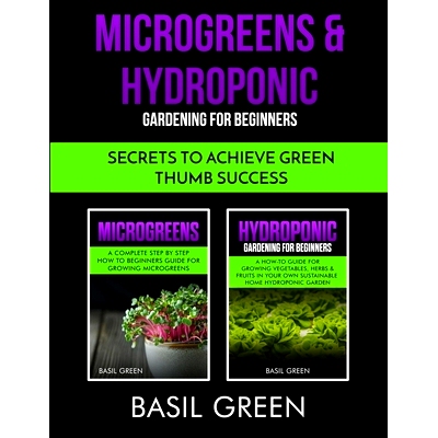预订 Microgreens & Hydroponic Gardening For Beginners: Secrets To Achieve Green Thumb Success: 9781953543004