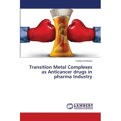 预订 Transition Metal Complexes as Anticancer drugs in pharma Industry: 9783659760839