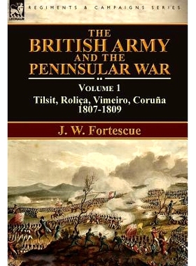 预订 The British Army and the Peninsular War: Volume 1-Tilsit, Rolica, Vimeiro, Coruna:1807-1809: 9781782825678