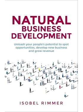 预订 Natural Business Development: Unleash your people’s potential to spot opportunities, develop new business and grow