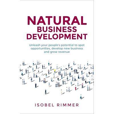 预订 Natural Business Development: Unleash your people’s potential to spot opportunities, develop new business and grow