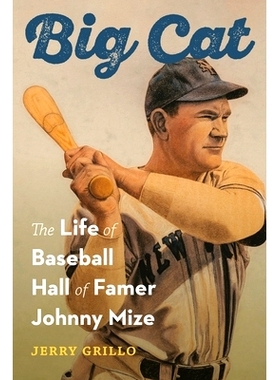 预订 Big Cat: The Life of Baseball Hall of Famer Johnny Mize 大猫：棒球名人堂成员约翰尼·麦兹的一生: 9781496235442