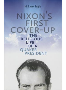预订 Nixon’s First Cover-Up: The Religious Life of a Quaker President: 9780826220424