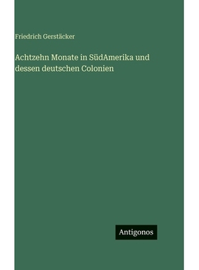 预订 Achtzehn Monate in SüdAmerika und dessen deutschen Colonien: 9783386187091