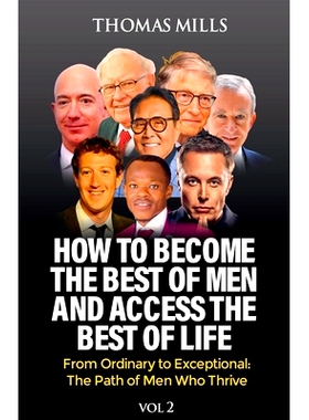 预订 How To Become The Best Of Men And Access The Best Of Life: From Ordinationary To Exceptional The Path Of Men Who Th