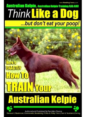 预订 Australian Kelpie, Australian Kelpie Training AAA AKC Think Like a Dog, But Do: Kelpie Breed Expert Training Here’