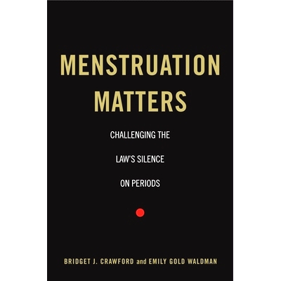 预订 Menstruation matters :challenging the law’s silence on periods 月经问题：挑战法律对月经的沉默: 9781479809677