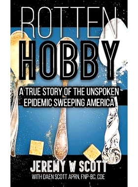 预订 Rotten Hobby: A True Story of the Unspoken Epidemic Sweeping America: 9780692829738