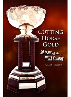 预订 Cutting Horse Gold: 50 Years of the NCHA Futurity: 9781893793224