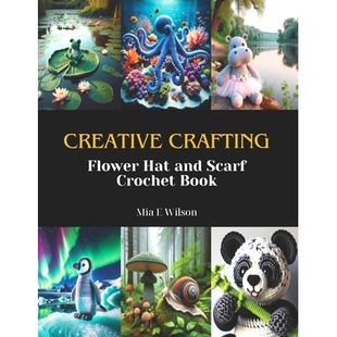 预订 Creative Crafting: Flower Hat and Scarf Crochet Book: 9798874343187