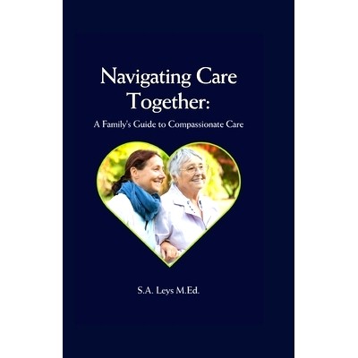 预订 Navigating Care Together: A Family’s Guide to Compassionate Care: 9798336499421