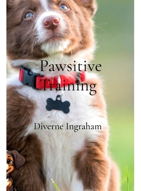 预订 Pawsitive Training: A Comprehensive Guide to Training Your Dog: 9798330337637