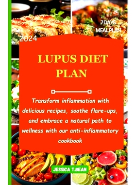 预订 Lupus Diet Plan: Transform inflammation with delicious recipes, soothe flare-ups, and embrace a natural path to wel