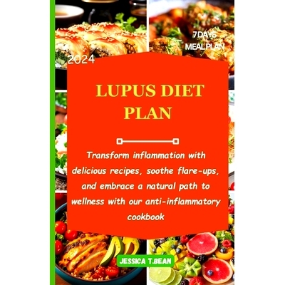预订 Lupus Diet Plan: Transform inflammation with delicious recipes, soothe flare-ups, and embrace a natural path to wel