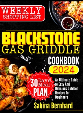 预订 Blackstone Gas Griddle Cookbook 2024: An Ultimate Guide to Easy And Delicious Outdoor Recipes for Beginners: 979832