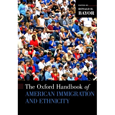 预订 The Oxford Handbook of American Immigration and Ethnicity 牛津美国移民和种族津手册: 9780199766031