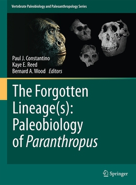 预订 The Forgotten Lineage(s): Paleobiology of Paranthropus 被遗忘的谱系：傍人属的古生物学研究: 9783032054845