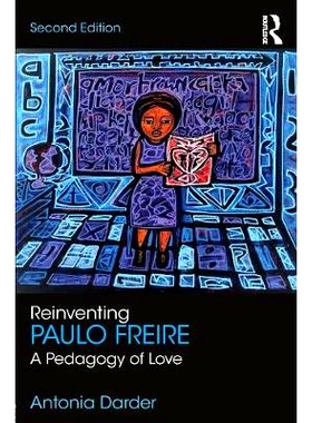预订 Reinventing Paulo Freire: A Pedagogy of Love 重新发现保罗·弗莱雷：爱的教学法: 9781138675315