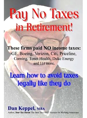预订 Pay No Taxes in Retirement!: Learn how to avoid taxes legally like they do!: 9781507527979
