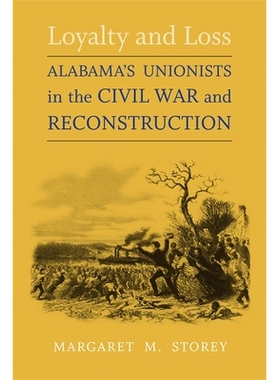 预订 Loyalty and Loss: Alabama’s Unionists in the Civil War and Reconstruction: 9780807130223