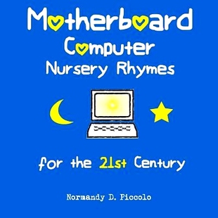 预订 Motherboard Computer Nursery Rhymes for the 21st Century: 9780985932985