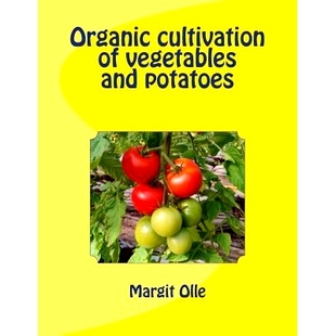 预订 Organic cultivation of vegetables and potatoes: 9781533110398