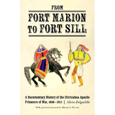 预订 From Fort Marion to Fort Sill: A Documentary History of the Chiricahua Apache Prisoners of War, 1886-1913 从马里昂