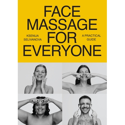 预订 Face Massage for Everyone: Restorative and Rejuvenating Facial Techniques for Glowing Skin and Self-Care: 978140198