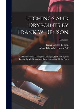 预订 Etchings and Drypoints by Frank W. Benson: An Illustrated and Descriptive Catalogue, With an Original Etching by Mr
