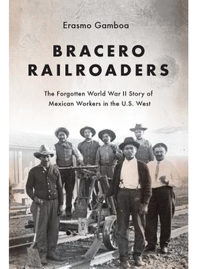 预订 Bracero Railroaders: The Forgotten World War II Story of Mexican Workers in the U.S. West: 9780295744278