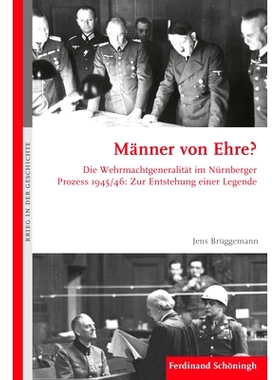 预订 Männer von Ehre?: Die Wehrmachtgeneralität im Nürnberger Prozess 1945/46. Zur Entstehung einer Legende 君子：194