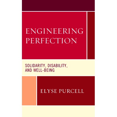 预订 Engineering Perfection: Solidarity, Disability, and Well-being 工程*:团结、残疾和福祉: 9781793624130