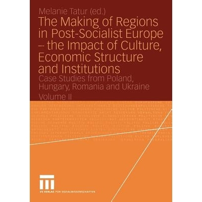 预订 The Making of Regions in Post-Socialist Europe — the Impact of Culture, Economic Structure and Institutions: Case