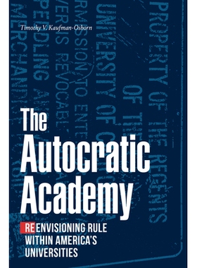 预订 The Autocratic Academy: Reenvisioning Rule within America’s Universities 专制学院：重新构想美国大学内部的规则: 978