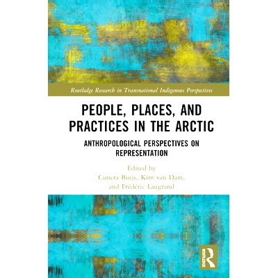 预订 People, Places, and Practices in the Arctic: Anthropological Perspectives on Representation 北极的人、地点与实践：