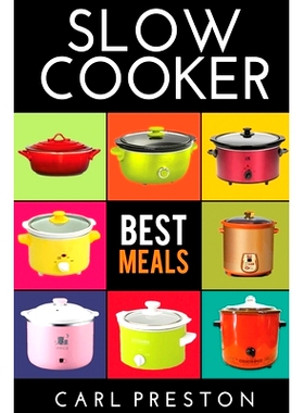 预订 Slow Cooker: Slow Cooker Cookbook, Slow Cooker Dump Dinners, Slow Cooker Freezer Meals,: 9781534746893