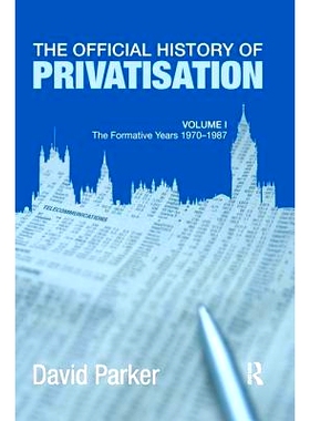 预订 The Official History of Privatisation Vol. I: The formative years 1970-1987 私有化正史：形成期 197-1987 第1卷（丛书