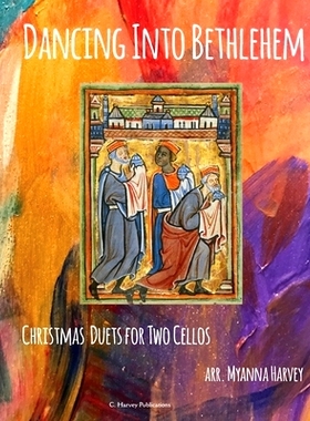 预订 Dancing Into Bethlehem, Christmas Duets for Two Cellos: 9781635231816