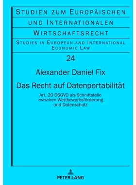 预订 Das Recht auf Datenportabilität: Art. 20 DSGVO als Schnittstelle zwischen Wettbewerbsförderung und Datenschutz: 9