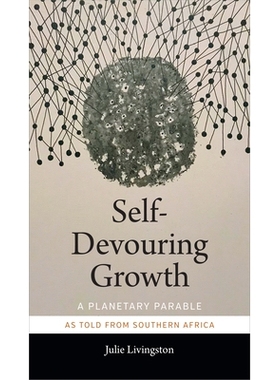 预订 Self-Devouring Growth: A Planetary Parable as Told from Southern Africa 自我吞噬的成长：来自南部非洲的行星寓言: 978