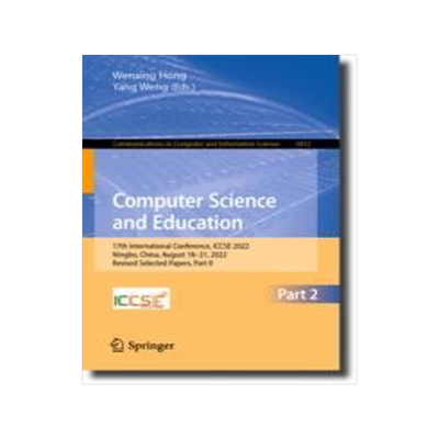 [预订]Computer Science and Education: 17th International Conference, Iccse 2022, Ningbo, China, August 18- 9789819924455