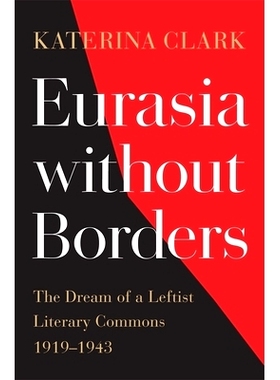 预订 Eurasia without Borders: The Dream of a Leftist Literary Commons, 1919–1943: 9780674261105