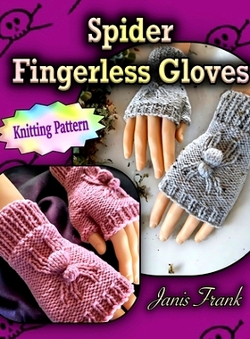 预订 Spider Fingerless Gloves: Knit Flat on 2 Needles 蜘蛛无指手套：2 针平针织: 9781738653584