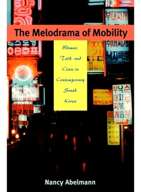 预订 The Melodrama of Mobility: Women, Talk and Class in Contemporary South Korea: 9780824827496