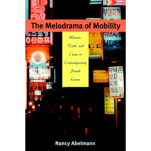 预订 The Melodrama of Mobility: Women, Talk and Class in Contemporary South Korea: 9780824827496