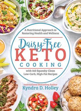 预订 Dairy Free Keto Cooking: A Nutritional Approach to Restoring Health and Wellness with 160 Squeaky-Clean L Ow-Carb,