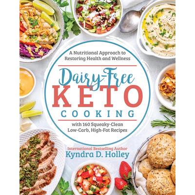 预订 Dairy Free Keto Cooking: A Nutritional Approach to Restoring Health and Wellness with 160 Squeaky-Clean L Ow-Carb,