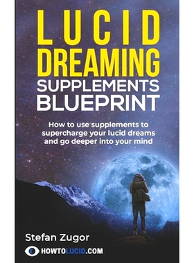 预订 Lucid Dreaming Supplements Blueprint: How To Use Natural Supplements To Supercharge Your Lucid Dreams: 978197689874