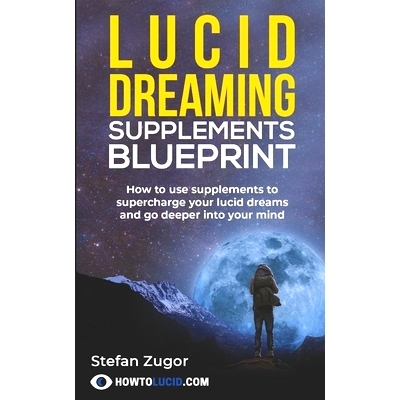 预订 Lucid Dreaming Supplements Blueprint: How To Use Natural Supplements To Supercharge Your Lucid Dreams: 978197689874
